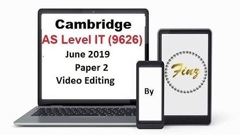 AS Level IT 9626 June 2019 Paper 2 Audio & Video Editing
