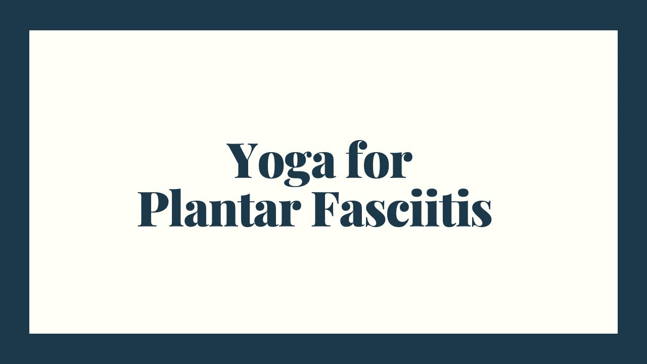 Yoga for Plantar Fasciitis YouTube