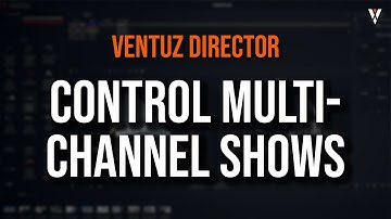 Ventuz Director | Tutorial 08 | How to control multichannel shows?