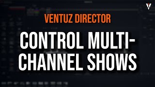 Ventuz Director | Tutorial 08 | How to control multichannel shows? Wealth