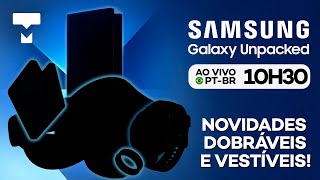 Evento da Samsung AO VIVO - PT-BR Tradução simultânea - Z FOLD 7 ULTRA, Z FLIP 7, G FOLD e mais!