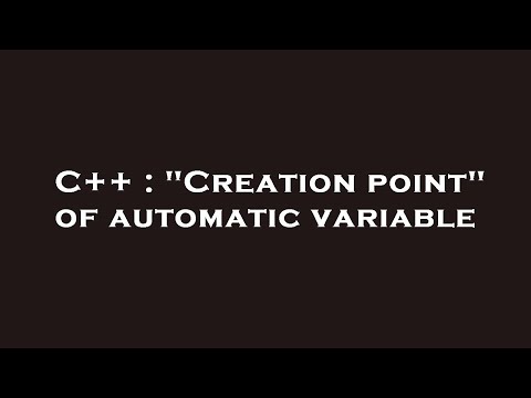 C++ : "Creation point" of automatic variable