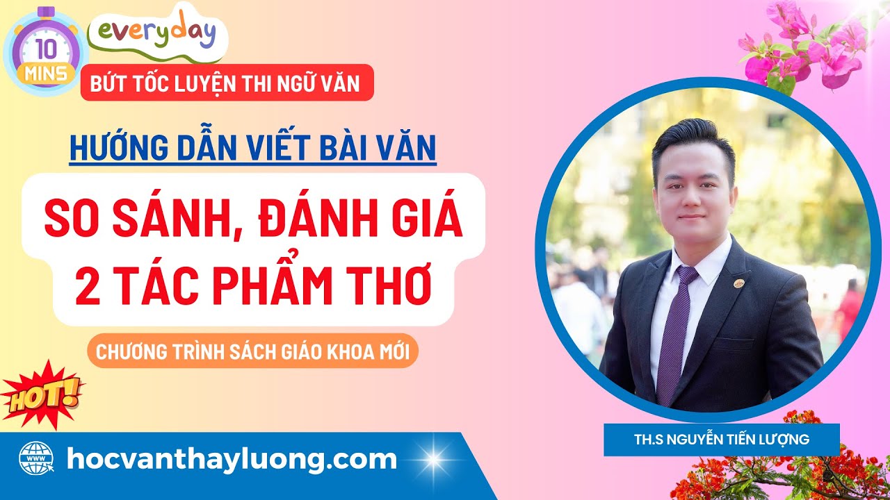 [MỚI NHẤT] Hướng dẫn viết bài văn so sánh - đánh giá 2 tác phẩm thơ |Ôn thi Ngữ văn tốt nghiệp THPT