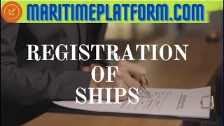 HOW ARE SHIPS REGISTERED ?  WHAT IS PORT OF REGISTRY? - WWW.MARITIMEPLATFORM.COM