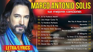 30 Marco Antonio Solis Éxitos - Invéntame, Mi Eterno Amor Secreto, O Me Voy O Te Vas (LETRA/LYRICS)