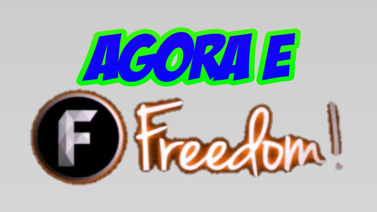 Agora é FREEDOM !
