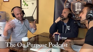 The On Purpose Podcast Ep. 55 - Zach Mercurio,  Ph.D and The Science of Purpose