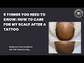 6 Things You Need to Know How to Care for My Scalp After a Tattoo