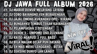 DJ JAWA FULL ALBUM TERBARU 2026 FULL BASS🎵DJ MABUR DUWUR MELAYANG LAYANG🎵DJ TANPO HUBUNGAN