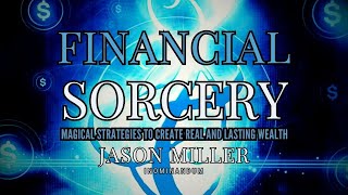 🧙‍♂️Financial Sorcery & The Secret Spirit of Money [Jason Miller] (#NotebookLM Deep Dive) Wealth