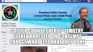 Collier County,SHERIFF  Timothy Geenen arrested on contempt charge,WHAT ELSE HAVE THEY DONE