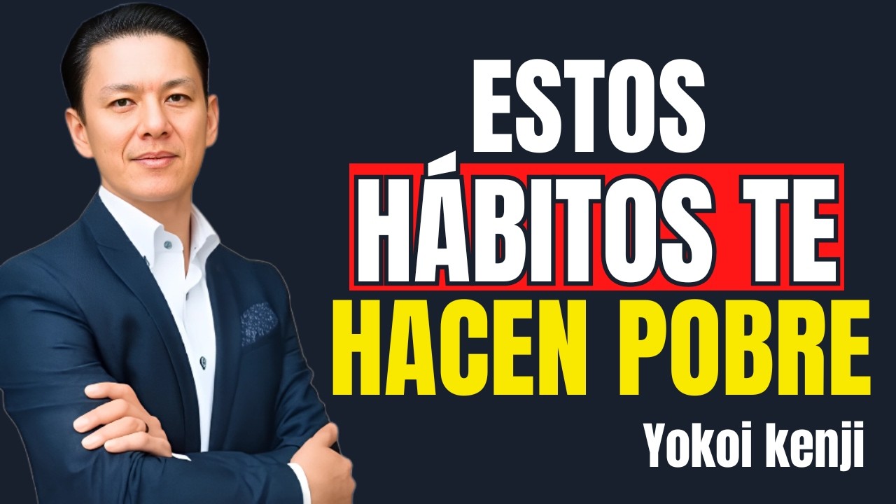 Los 7 Hábitos que Te Mantienen en la Pobreza y Cómo Eliminarlos | Yokoi Kenji
