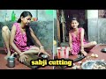 Sabji cutting  sabji cutting style  sabji cutting vlog  sanu vlogs