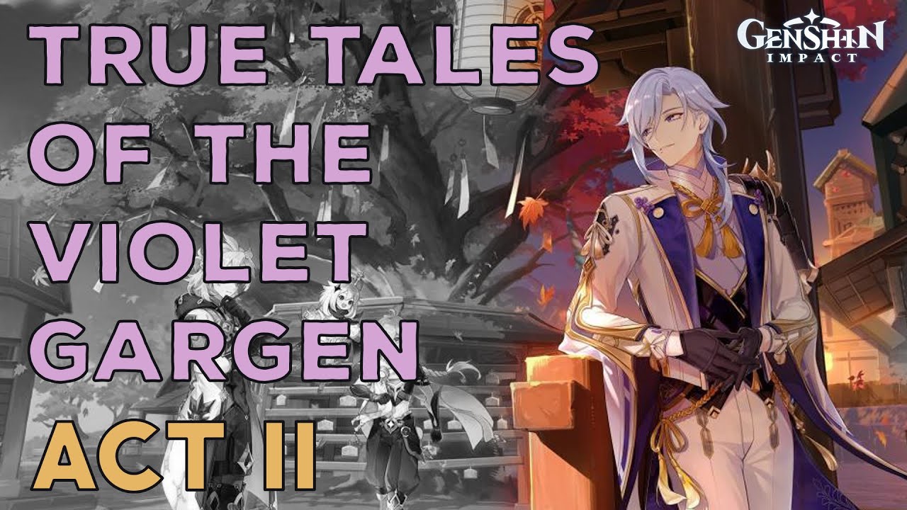 What the Blue Flowers Left Behind || True tales of the Violet Gargen ACT 2 - Genshin Impact 2.6