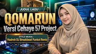 Download lagu QOMARUN – Versi Cehaye 57 Project | Hadroh DJ Breakbeat Funkot Remix