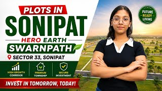 Hero Earth Swarnpath Sector 33 Sonipat | Premium Plots in Sonipat | Investment Opportunity 2026