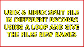 Unix & Linux: Split file in different records using a loop and give the files new names