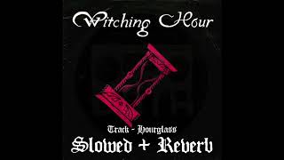 Witching Hour - Hourglass (Slowed+Reverb)