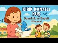 Kırık Kanatlı Kuş – Duyarlılık ve Empati Hikayesi | 1. Sınıf – Çocuklar İçin Değerler Eğitimi