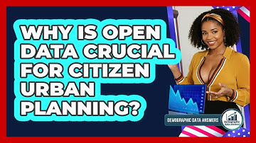 Why Is Open Data Crucial For Citizen Urban Planning? - Demographic Data Answers