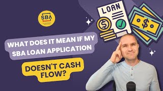 What Does it Mean if My SBA Loan Application "Doesn't Cash Flow"?