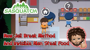 New Jail Break Method and Invisible Man Stealing Food in Sneaky Sasquatch