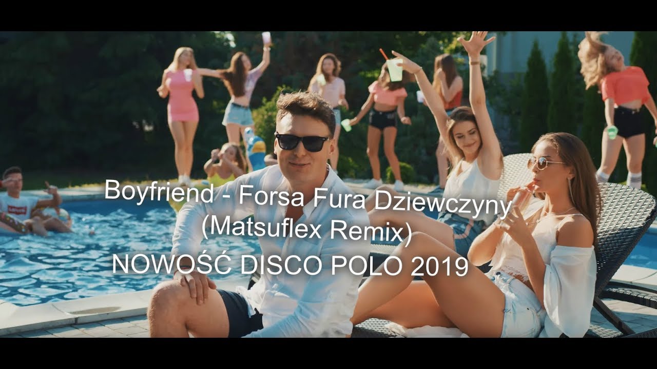 Boyfriend - Forsa Fura Dziewczyny (Matsuflex Remix) NOWOŚĆ DISCO POLO 2019 polonsky shakespeare center