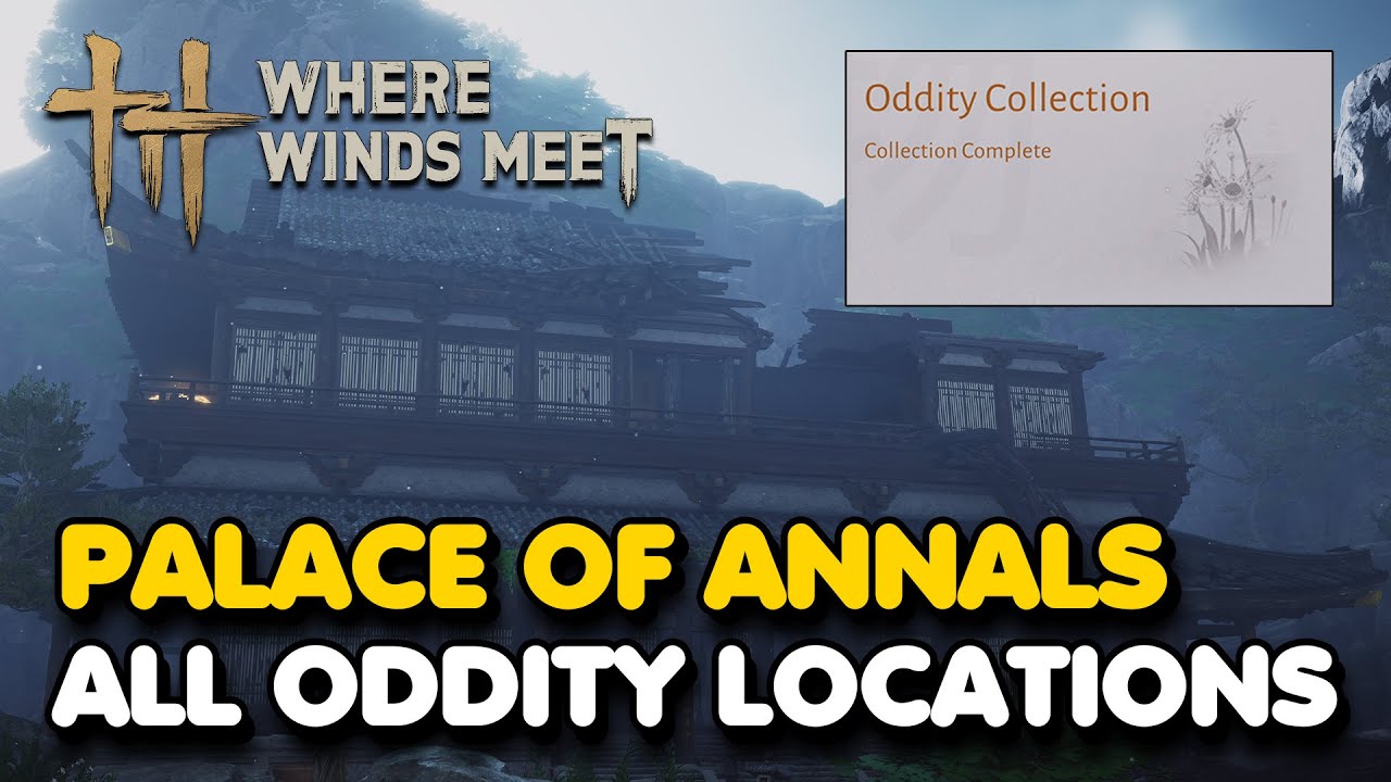 Palace of Annals All Oddity Locations (Where Winds Meet)