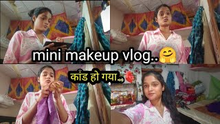 #vlog - mini makeup vlog..🤗 / यार कांड हो गया 🥲😥