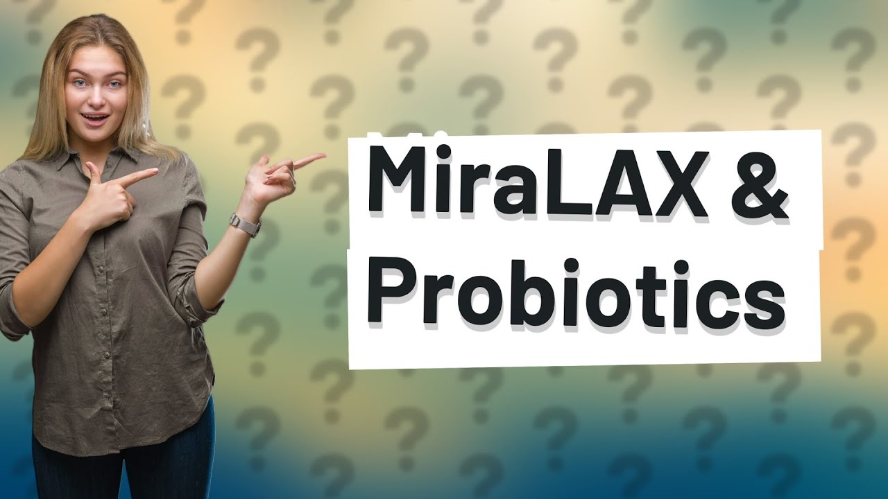 Is it OK to take MiraLAX and probiotics together? YouTube