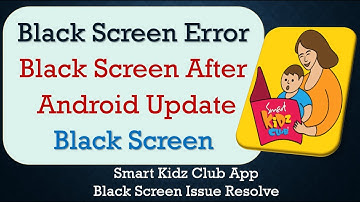 How to Fix Smart Kidz club App Black Screen Error | After Android Update | Problem Solved in Android