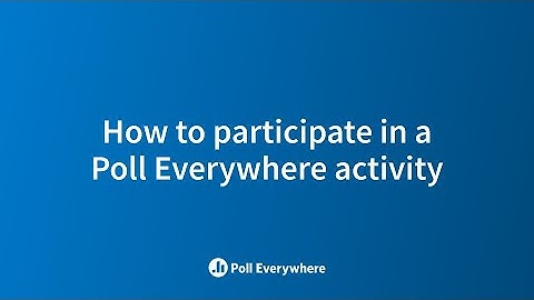 How to participate in Poll Everywhere activities