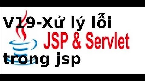 Lập trình Java Web   Video 19   Xử lý lỗi trong trang JSP