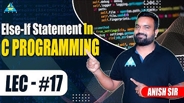 Lect.#17 Else-If Statement in C Programming || by Anish Sir