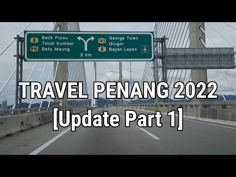 TRAVEL PENANG 2022 || Update Part 1