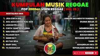 Reggae Kompilasi Pop 2000an  Nostalgia Sma Bikin Perjalanan Jauh Berasa Lebih Dekat  Vol 28