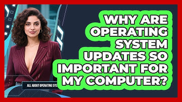 Why Are Operating System Updates So Important For My Computer? - All About Operating Systems