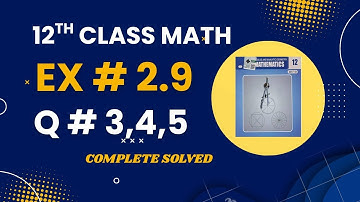 FSC Math part 2 || class 12th math chapter 2 Exercise 2.9 || Question 3,4,5 complete solved