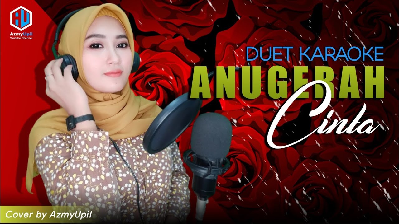 ANUGERAH CINTA Karaoke Duet bersama AzmyUpil YouTube Music