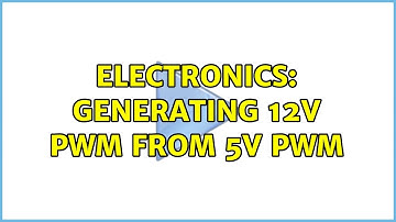 Electronics: Generating 12V PWM from 5V PWM (2 Solutions!!)
