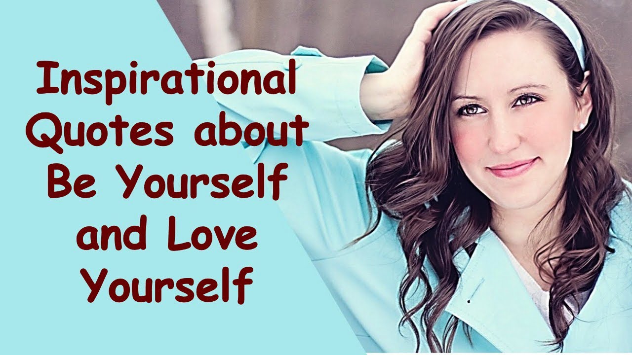 15 Inspirational Quotes about Being Yourself and Love Yourself  Self Love and Be Yourself Quotes