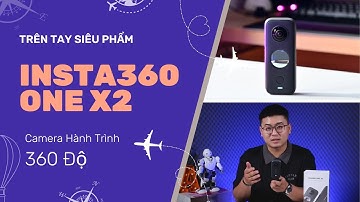 Trên tay Insta360 ONE X2 - Camera cho mọi nhu cầu vlog