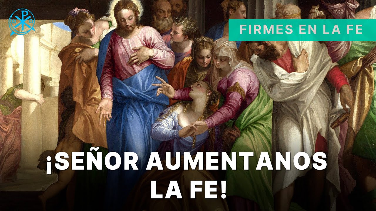 ¡Señor Auméntanos la Fe! | Firmes en la fe - P. Gabriel Zapata - YouTube