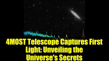 4MOST Telescope Captures First Light: Unveiling the Universe