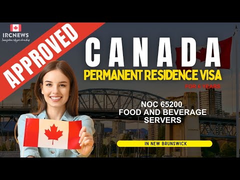 Approved Canada PR visa NOC 65200 Food and beverage servers in New Brunswick for 6 years