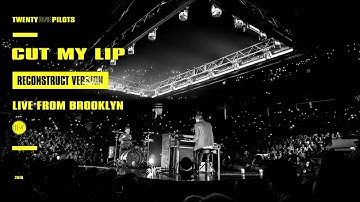 twenty one pilots - Cut My Lip (Reconstruct Version)