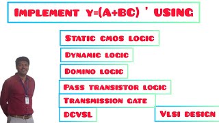 implement y=(A+BC) ' using static cmos, dynamic cmos, domino and nora logic