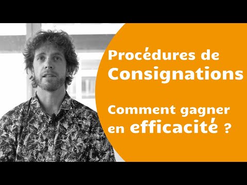 Procédures de Consignations : Comment gagner en efficacité ?