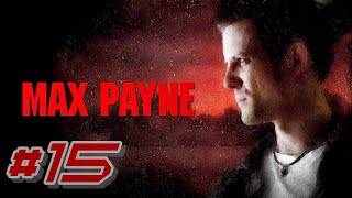 Max Payne ПРОХОЖДЕНИЕ #15 ➤ МАСЛА В ОГОНЬ [Без комментариев]
