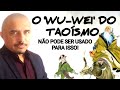 A " NÃO AÇÃO'" ( WU-WEI) NÃO PODE SER USADA PARA ISSO!